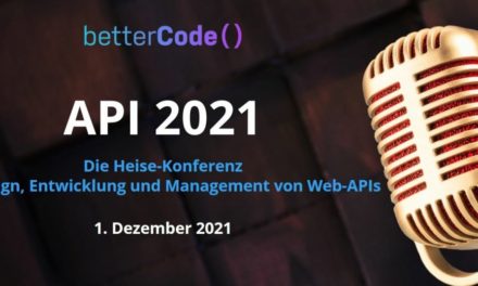 heise-Angebot: Online-Konferenz zur API-Entwicklung: betterCode() API am 1. Dezember 2021