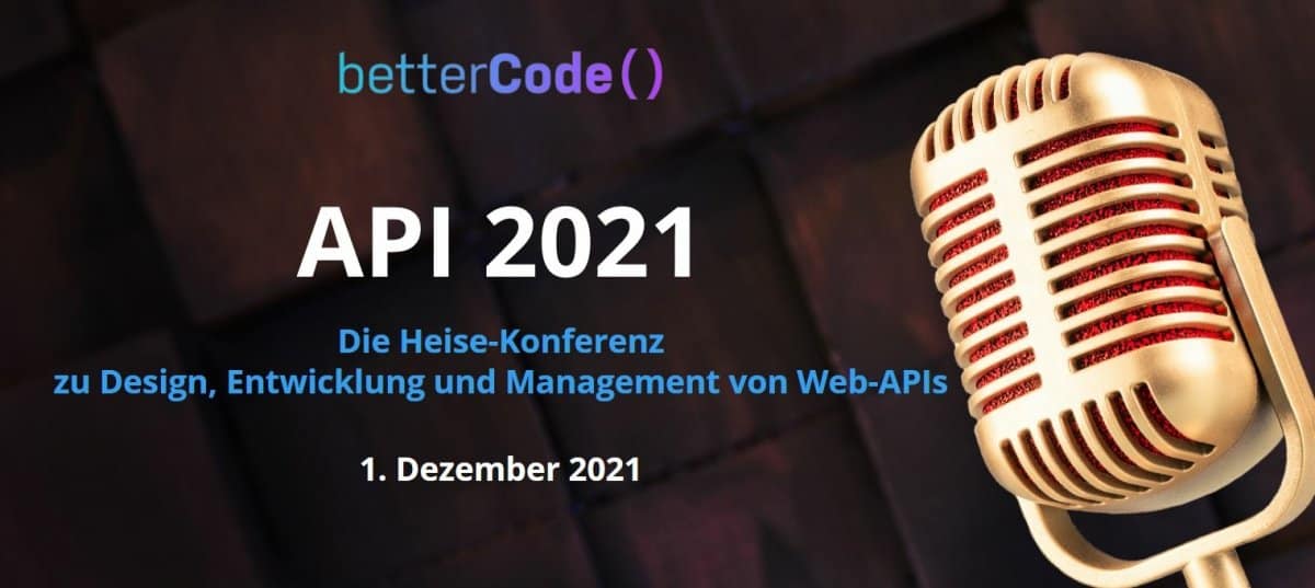 heise-Angebot: Online-Konferenz zur API-Entwicklung: betterCode() API am 1. Dezember 2021