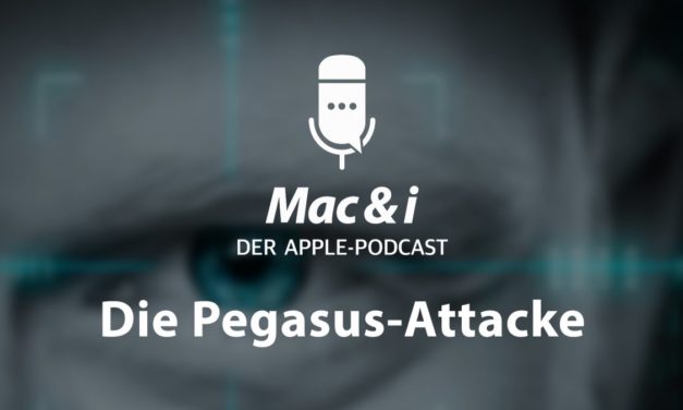 Die Pegasus-Attacke auf das iPhone im Podcast von Mac & i