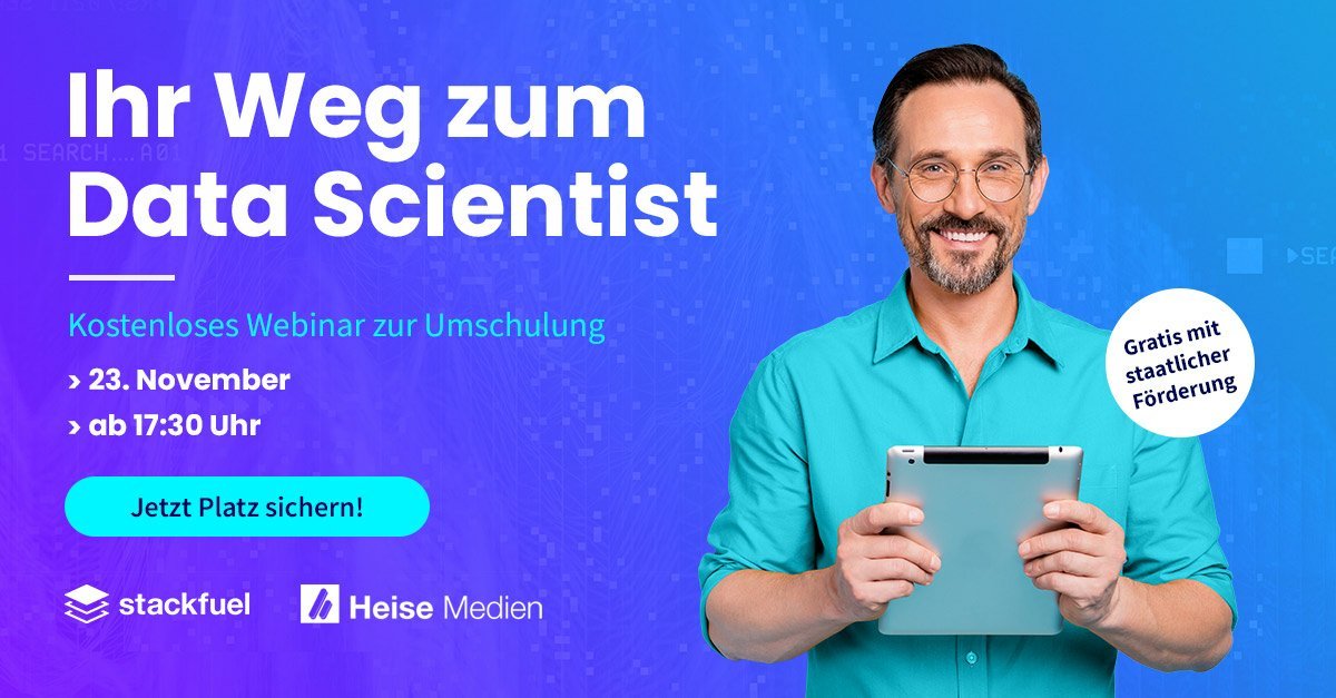 heise-Angebot: Ihr Weg zum Data Scientist – Das Webinar von Heise und StackFuel