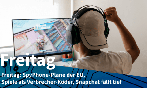 Freitag: SpyPhone-Pläne der EU, Spiele als Verbrecher-Köder, Snapchat fällt tief