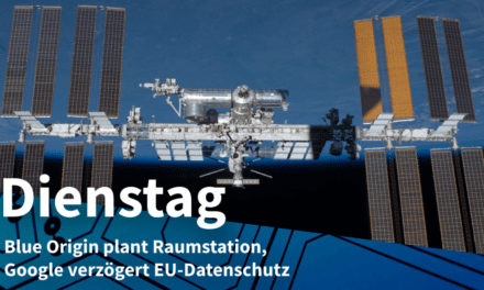 Dienstag: Blue Origin plant Raumstation, Google verzögert EU-Datenschutz