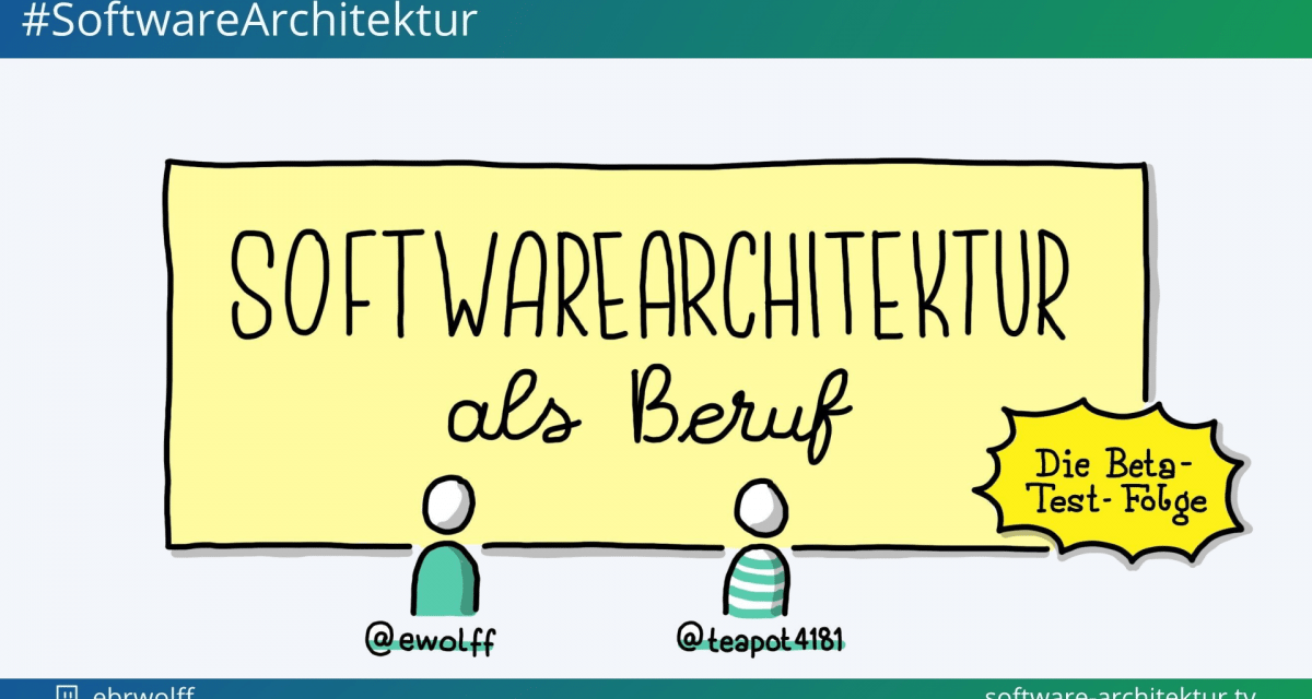 software-architektur.tv: Softwarearchitektur als Beruf – Die Beta-Test-Folge