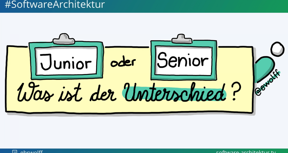 software-architektur.tv: Junior oder Senior  – Was ist der Unterschied?