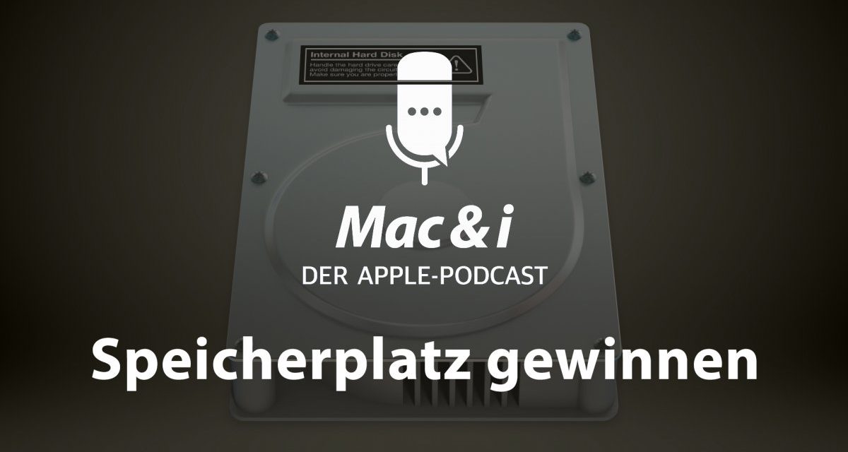 Speicherplatz-Tipps für iPhone und Mac im Podcast von Mac & i
