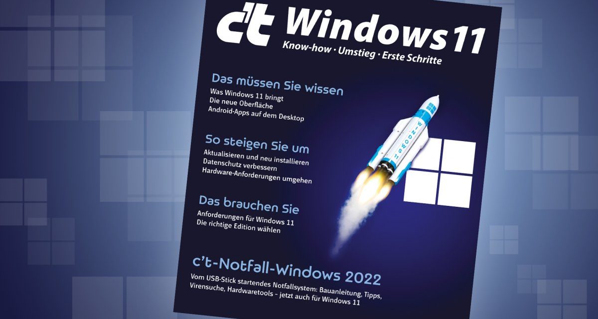 heise-Angebot: Sonderheft c’t Windows 11 ab heute im Zeitschriftenhandel