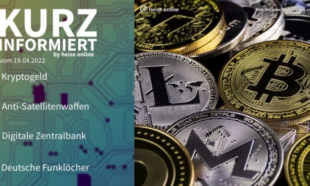 Kurz informiert: Kryptogeld, Satellitenwaffen, Digitale Zentralbank, Funklöcher