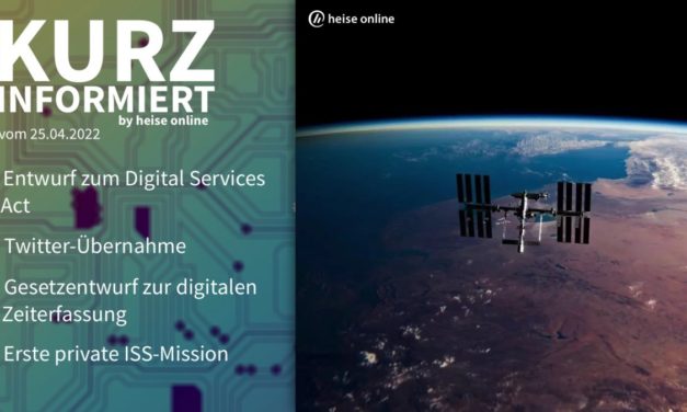 Kurz informiert: DSA, Twitter-Übernahme, Digitale Zeiterfassung, ISS-Mission