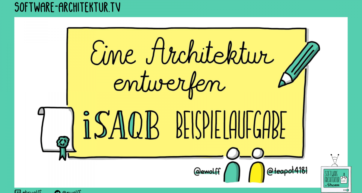 software-architektur.tv: Eine Architektur entwerfen – am Beispiel iSAQB Advanced