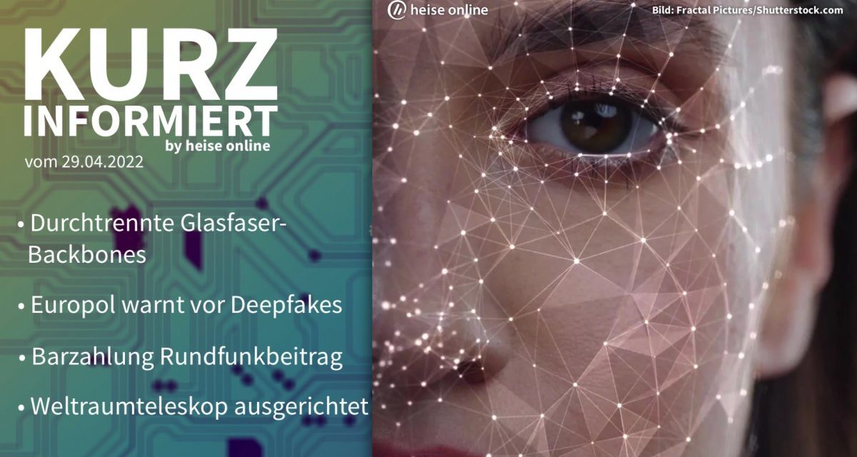Kurz informiert: Glasfaserkabel, Deepfakes, Rundfunkbeitrag, Weltraumteleskop