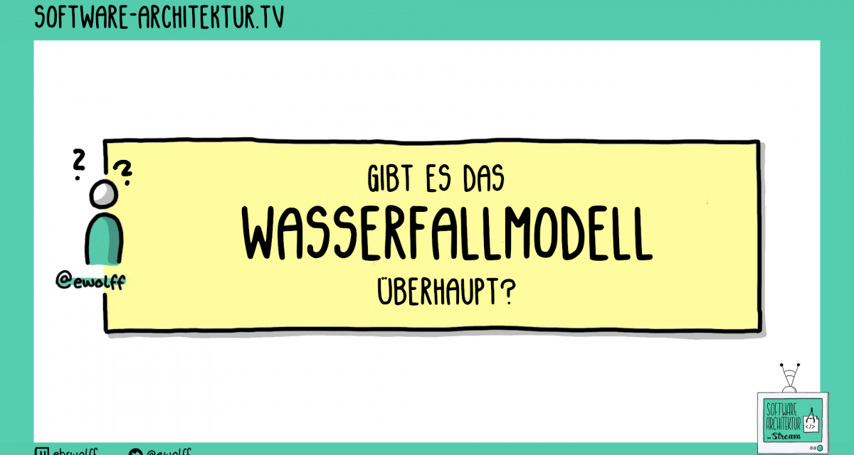 software-architektur.tv: Gibt es das Wasserfallmodell überhaupt?