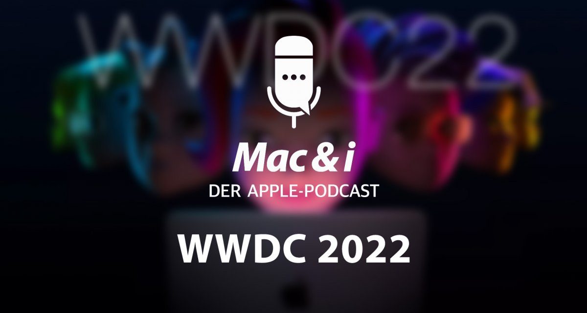 iOS 16, MacBook Air M2 & Co: Apples WWDC 2022 im Podcast von Mac & i
